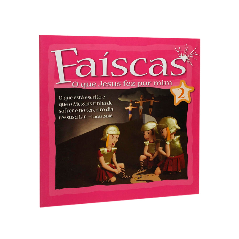 Faíscas | O Que Jesus Fez Por Mim | Vol. 2