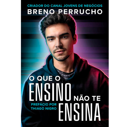 O Que o Ensino Não Te Ensina | Autografado | Breno Perrucho