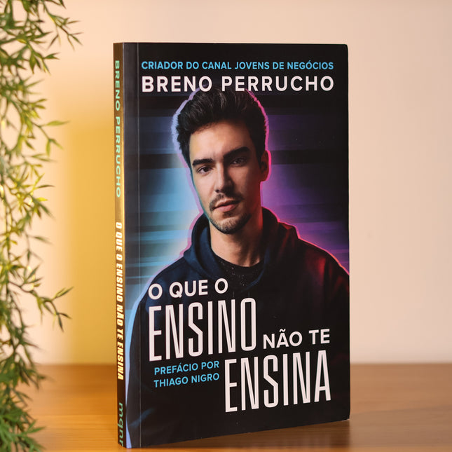O Que o Ensino Não Te Ensina | Autografado | Breno Perrucho