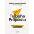 Trabalhe com Propósito | Rodney Leandro Betetto e Carlos Fernandes