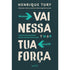 Vai Nessa Tua Força | Henrique Tury
