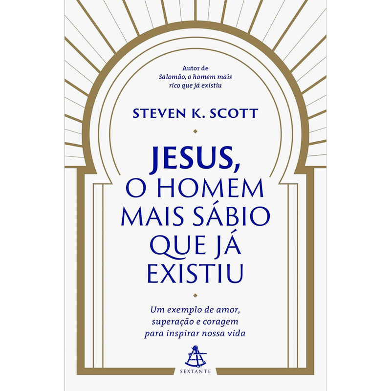 Jesus, O Homem Mais Sábio que Já Existiu | Steven K. Scott