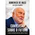Conversas Sobre o Futuro | Domenico De Masi e Giulio Gambino