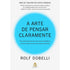 A Arte de Pensar Claramente | Rolf Dobelli