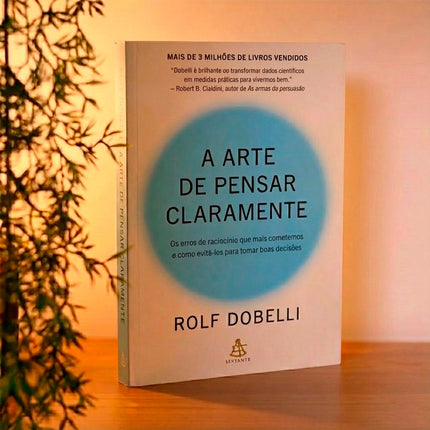A Arte de Pensar Claramente | Rolf Dobelli