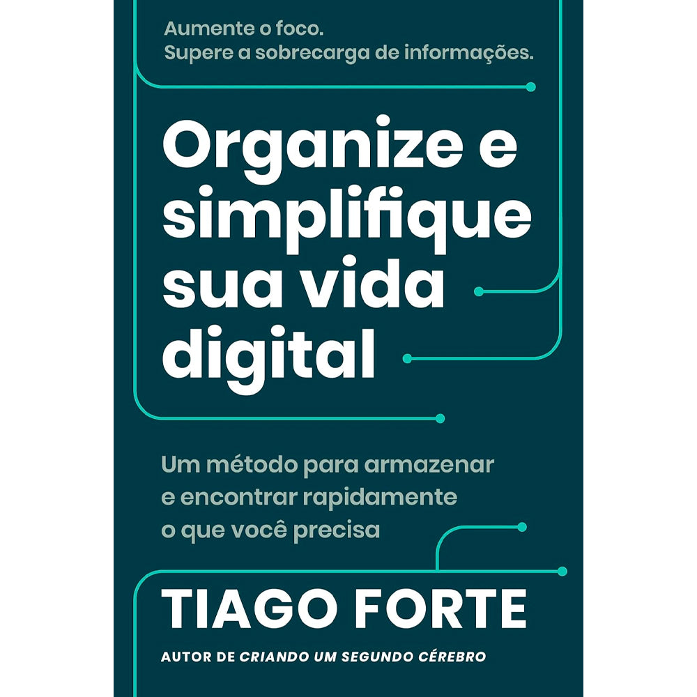 Organize e Simplifique Sua Vida Digital | Tiago Forte