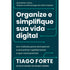 Organize e Simplifique Sua Vida Digital | Tiago Forte