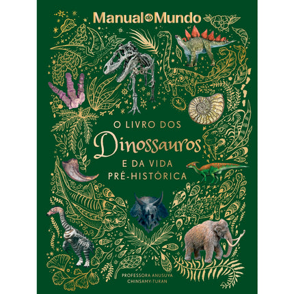 O Livro dos Dinossauros e da Vida Pré-Histórica | Anusuya Chinsamy-Turan