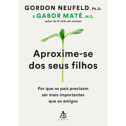 Aproxime-Se dos Seus Filhos | Gabor Maté e Gordon Neufeld