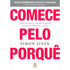 Comece Pelo Porquê | Simon Sinek | Edição Comemorativa, Revista e Atualizada