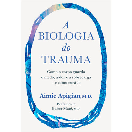 A Biologia do Trauma | Aimie Apigian