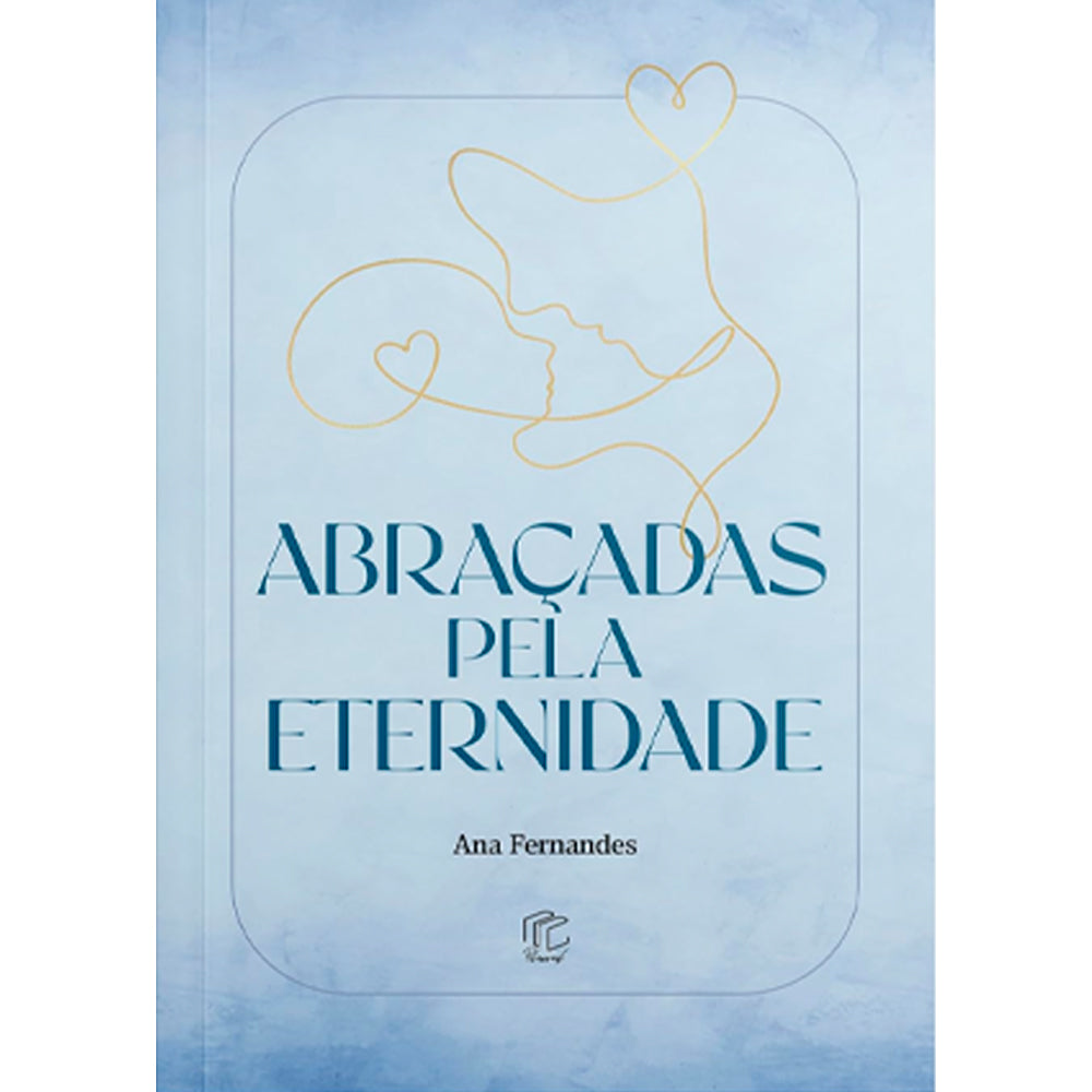 Abraçadas Pela Eternidade | Ana Fernandes