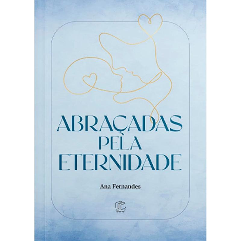 Abraçadas Pela Eternidade | Ana Fernandes