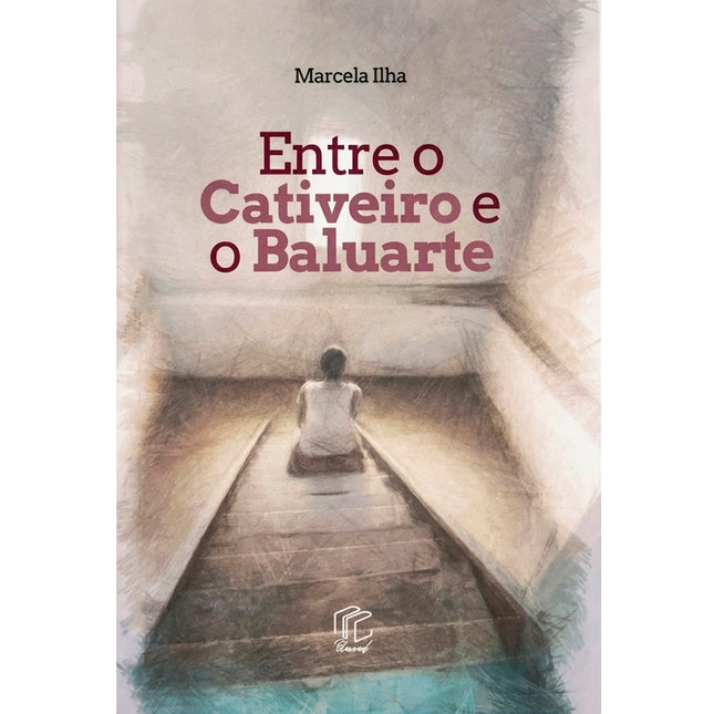 Entre o Cativeiro e o Baluarte | Marcela Ilha