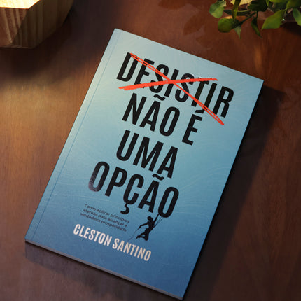 Desistir Não é Uma Opção | Cleston Santino