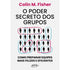 O Poder Secreto dos Grupos | Colin M. Fisher
