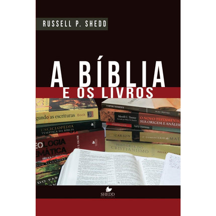 A Bíblia e os Livros | Russell P. Shedd