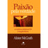 Paixão Pela Verdade | Alister McGrath