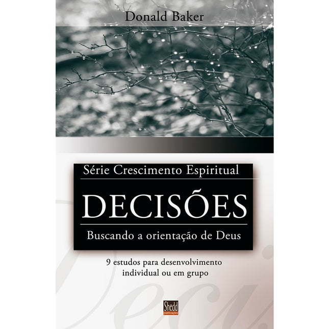 Decisões | Série Crescimento Espiritual | Donald Baker
