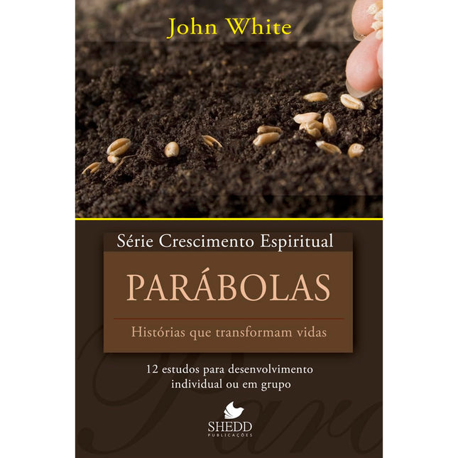 Parábolas | Série Crescimento Espiritual | John White