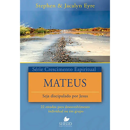 Mateus | Série Crescimento Espiritual | Stephen e Jacalyn Eyre