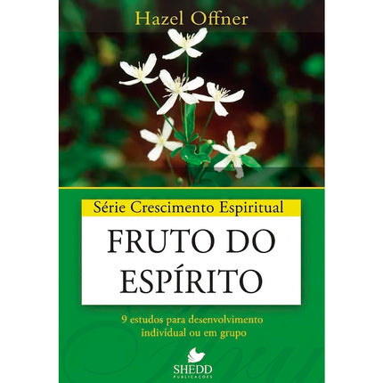 Fruto do Espírito | Série Crescimento Espiritual | Hazel Offner