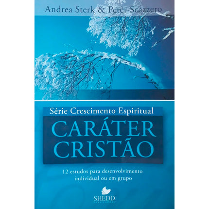 Caráter Cristão | Série Crescimento Espiritual | Andrea Sterk e Peter Scazzero