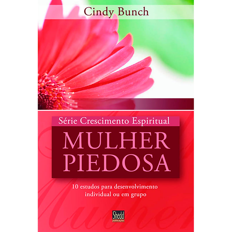 Mulher Piedosa | Série Crescimento Espiritual | Cindy Bunch