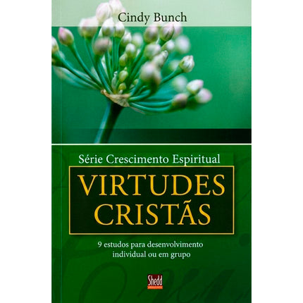 Virtudes Cristãs | Série Crescimento Espiritual | Cindy Bunch