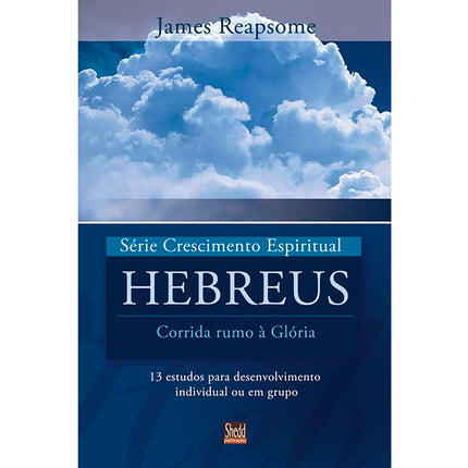 Hebreus | Série Crescimento Espiritual | James Reapsome