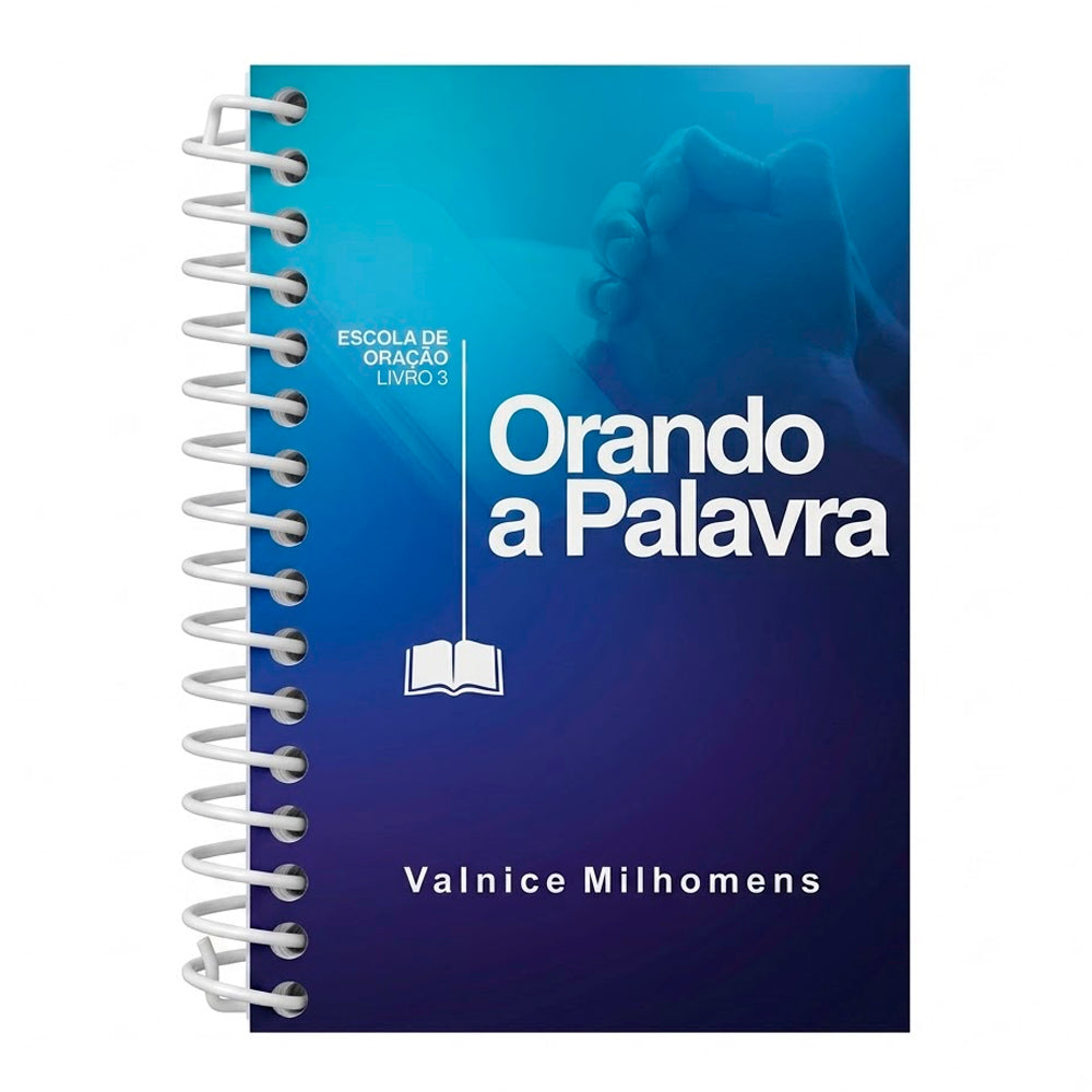 Orando a Palavra | Valnice Milhomens | Livro 3 | Espiral