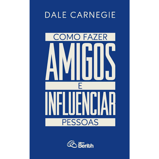 Como Fazer Amigos e Influenciar Pessoas | Dale Carnegie