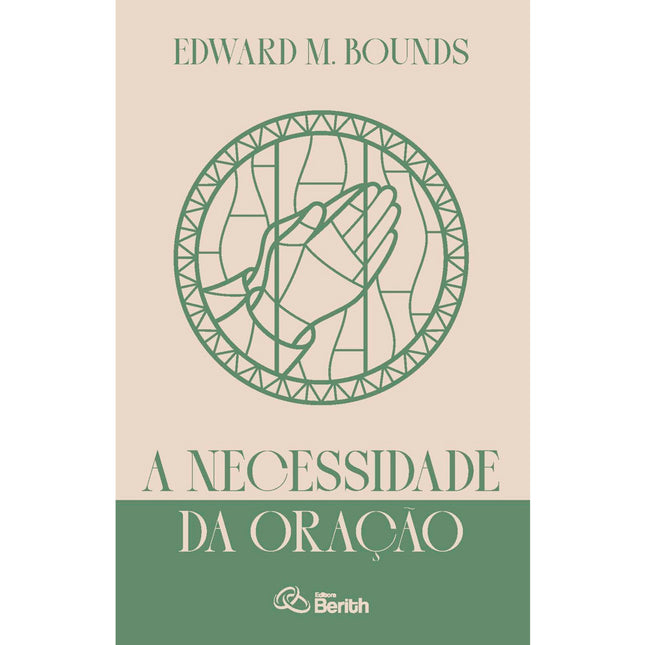 A Necessidade da Oração | Edward M. Bounds