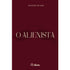 O Alienista | Machado de Assis