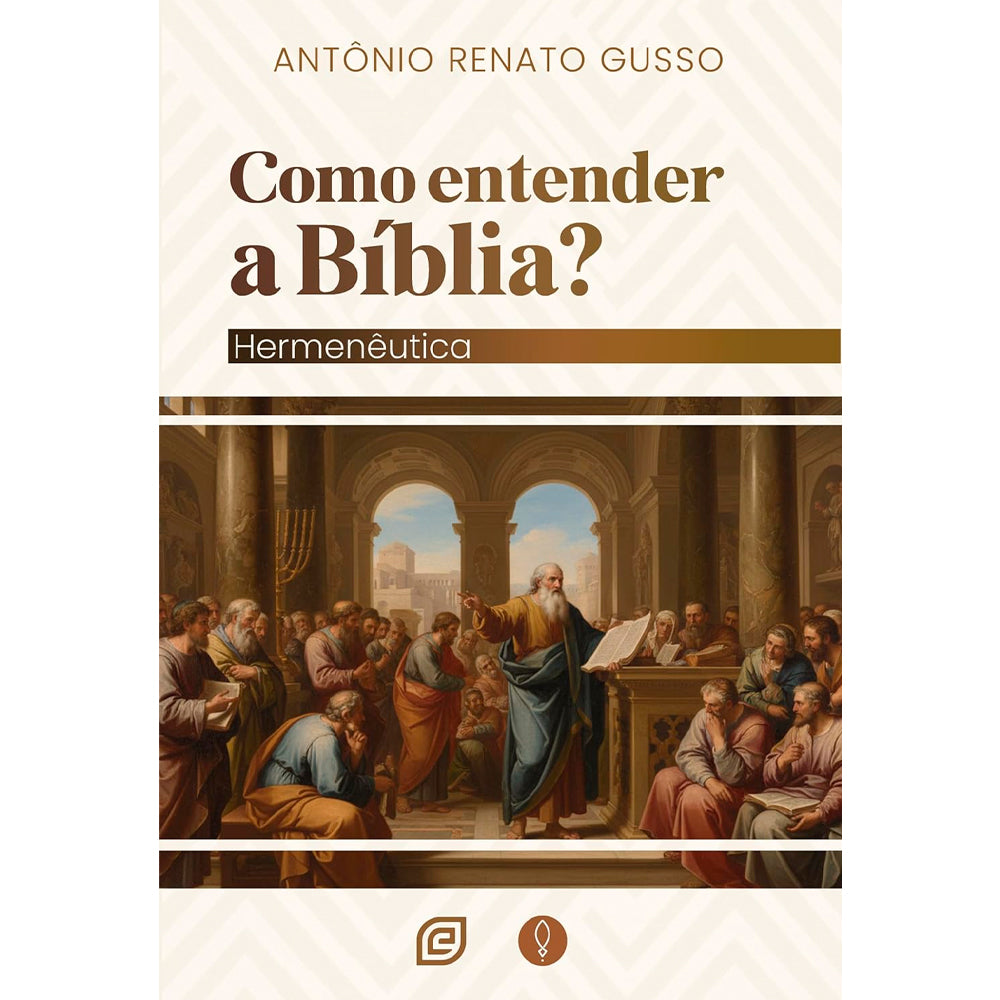 Como Entender a Bíblia? | Antônio Renato Gusso