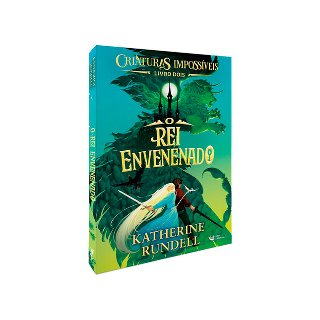 Criaturas Impossíveis | O Rei Envenenado | Volume 2 | Katherine Rundell