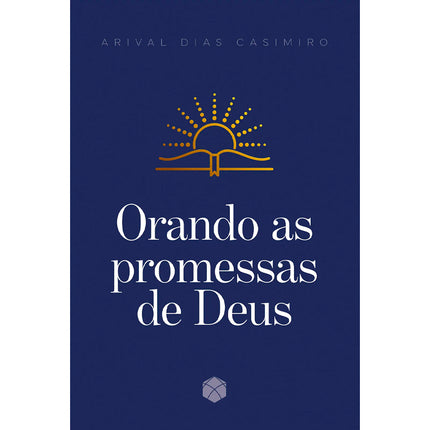 Orando as Promessas de Deus | Arival Dias Casimiro