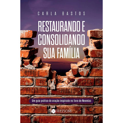 Restaurando e Consolidando Sua Família | Carla Bastos