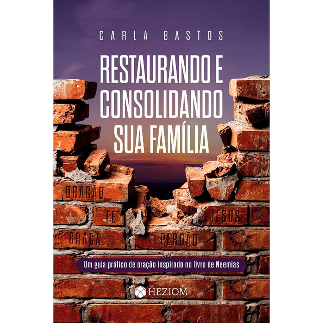 Restaurando e Consolidando Sua Família | Carla Bastos