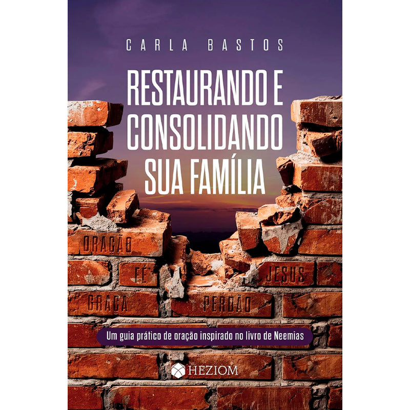 Restaurando e Consolidando Sua Família | Carla Bastos