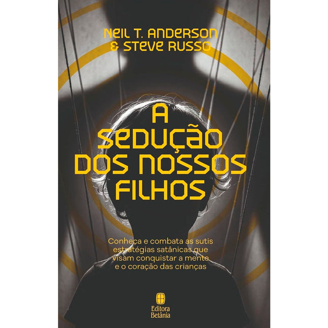 A Sedução dos Nossos Filhos | Neil T Anderson