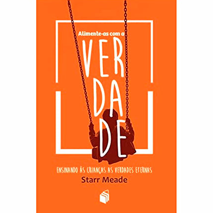 Alimente-as Com a Verdade | Starr Meade