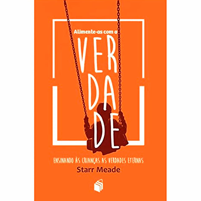 Alimente-as Com a Verdade | Starr Meade