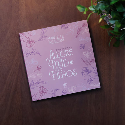 Devocional Alegre Mãe de Filhos | Marcelle Scardini