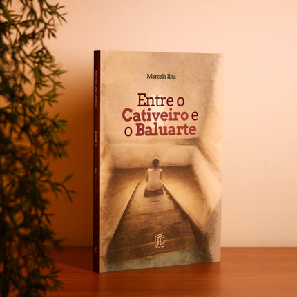 Entre o Cativeiro e o Baluarte | Marcela Ilha