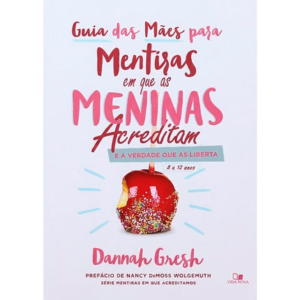 Guia das Mães Para Mentiras em que as Meninas Acreditam | Dannah Gresh