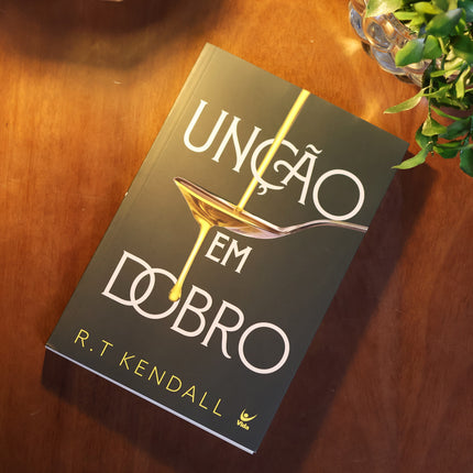 Unção em Dobro | R. T. Kendall