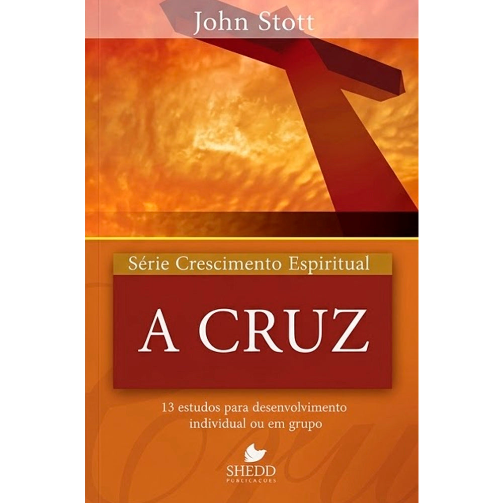 A Cruz | Série Crescimento Espiritual | John Stott