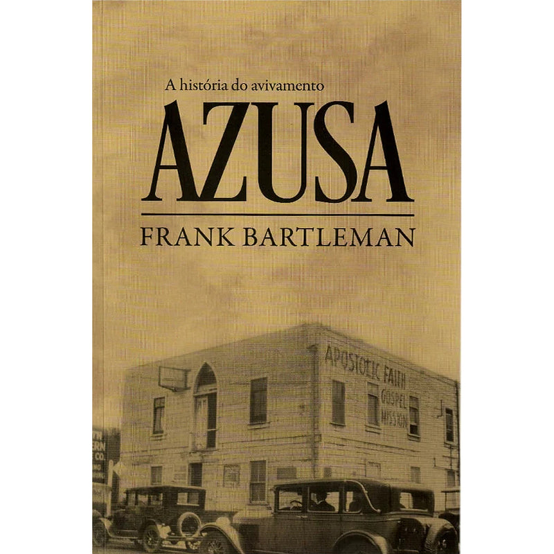 A História do Avivamento Azusa | Frank Bartlenan