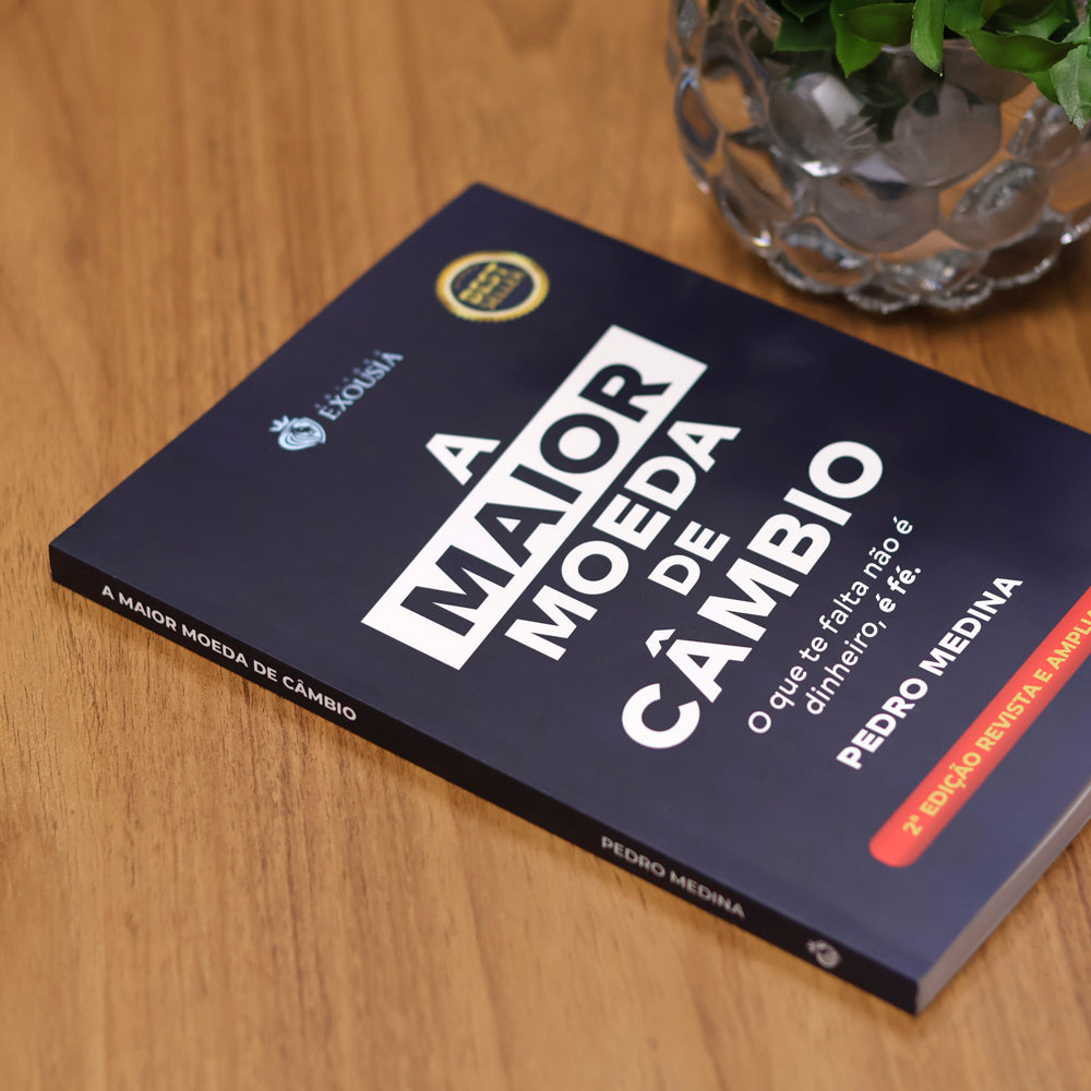 A Maior Moeda de Câmbio | 2ª Edição Revista e Ampliada | Pedro Medina